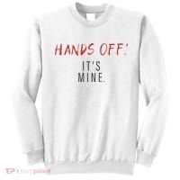 Hands Off ItS Mine Funny Trending Quote Sweatshirt thumb 0