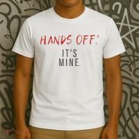 Hands Off ItS Mine Funny Trending Quote T-Shirt thumb 3