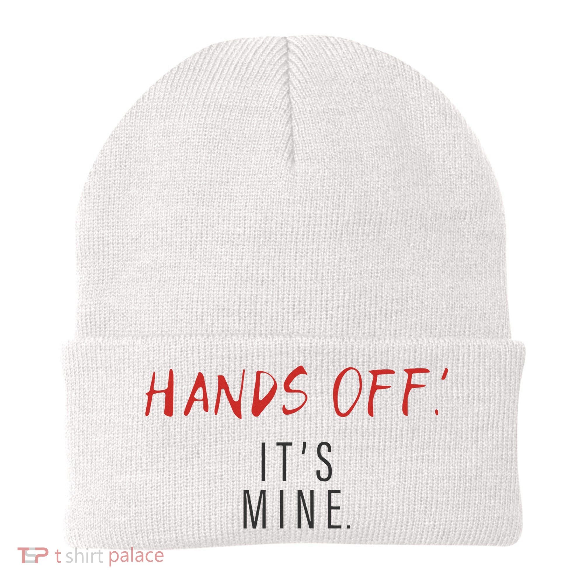 Hands Off ItS Mine Funny Trending Quote Beanie