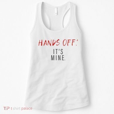 Hands Off ItS Mine Funny Trending Quote Women's Tank Top