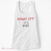 Hands Off ItS Mine Funny Trending Quote Women's Tank Top thumb 0