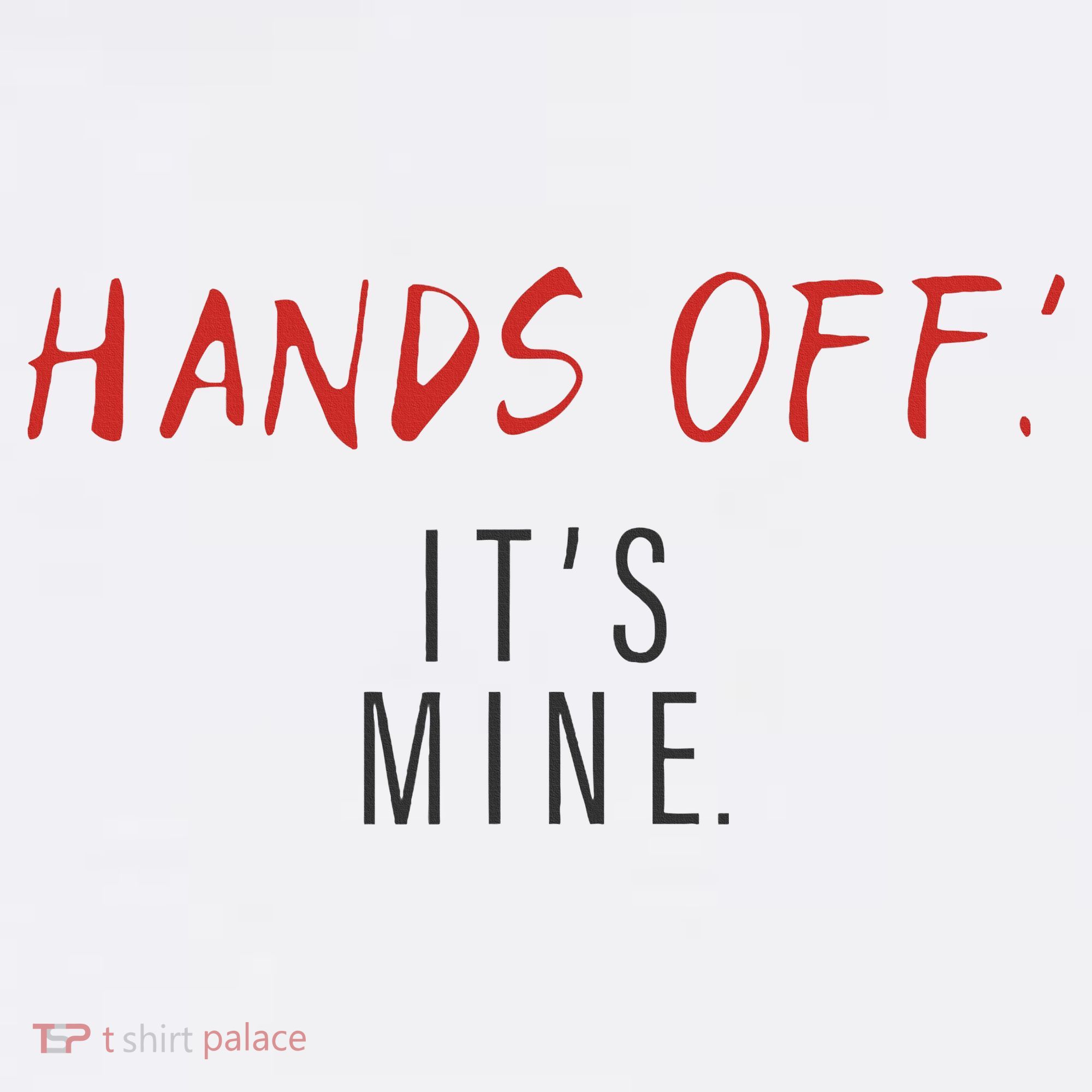 Hands Off ItS Mine Funny Trending Quote Women's Tank Top