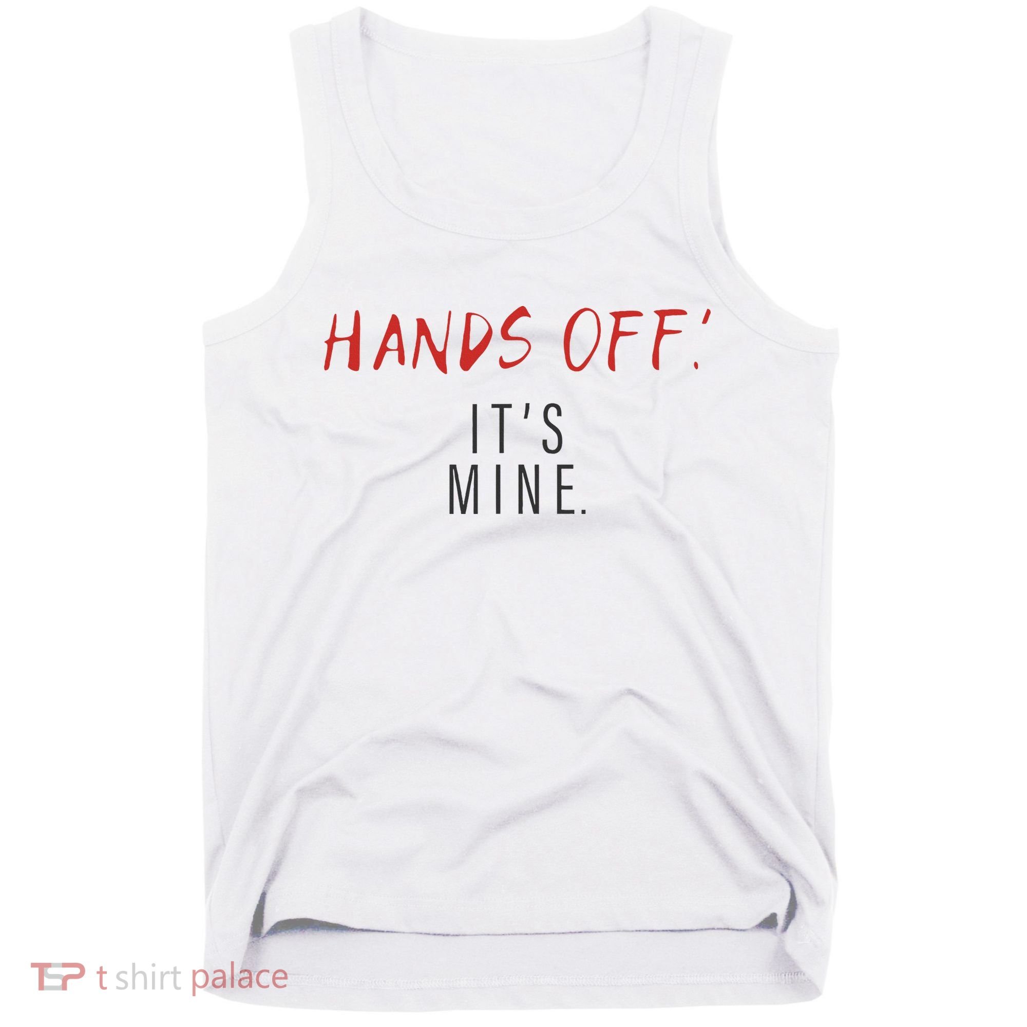 Hands Off ItS Mine Funny Trending Quote Tank Top
