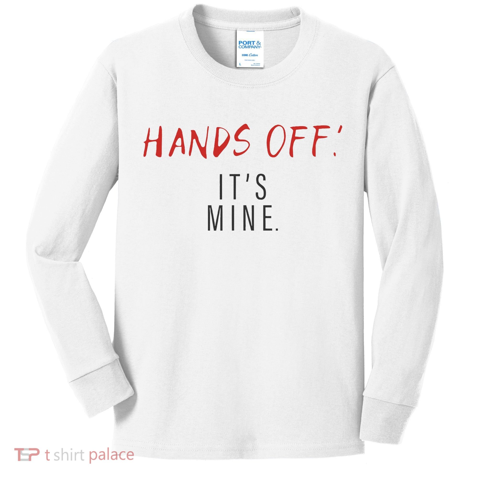 Hands Off ItS Mine Funny Trending Quote Kids Long Sleeve Shirt