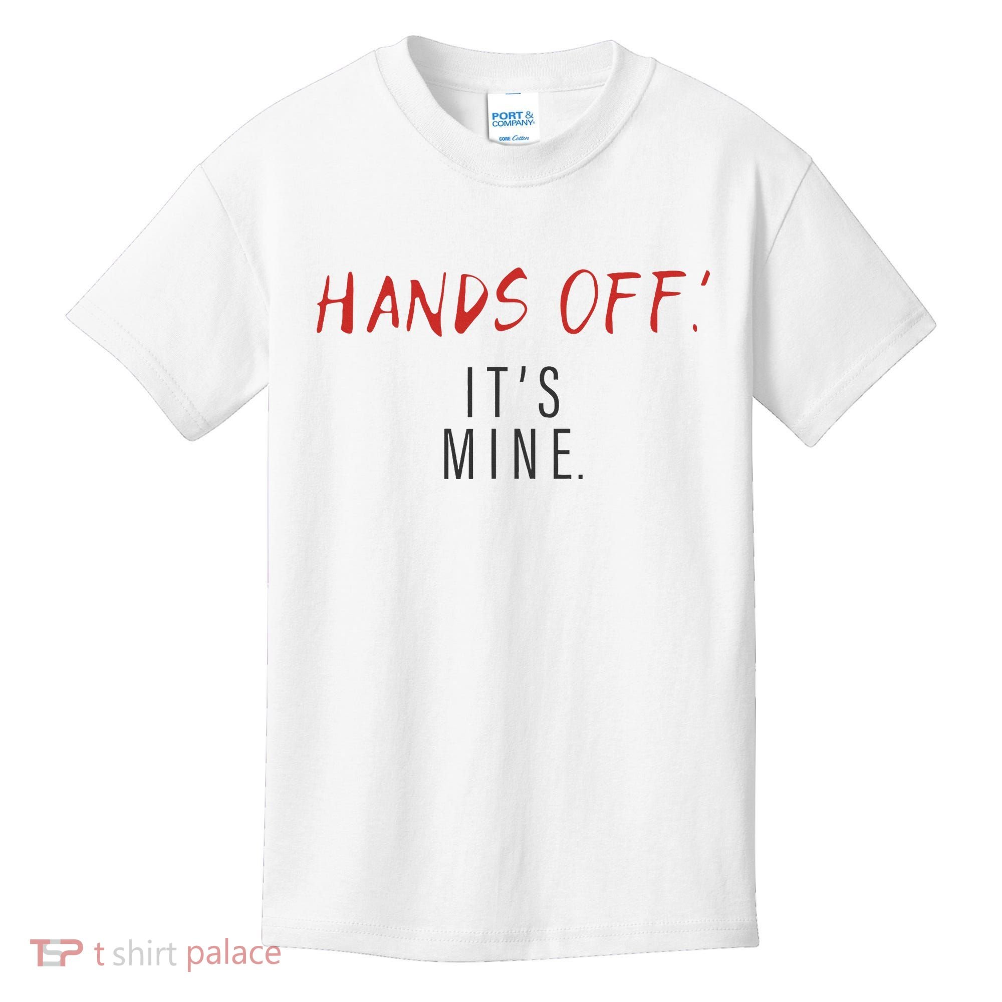 Hands Off ItS Mine Funny Trending Quote Kids T-Shirt