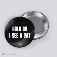 Hold On I See A Cat Cat Person Cat Lover Button thumb 0