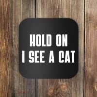 Hold On I See A Cat Cat Person Cat Lover Coaster thumb 0