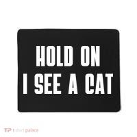 Hold On I See A Cat Cat Person Cat Lover Mousepad thumb 0