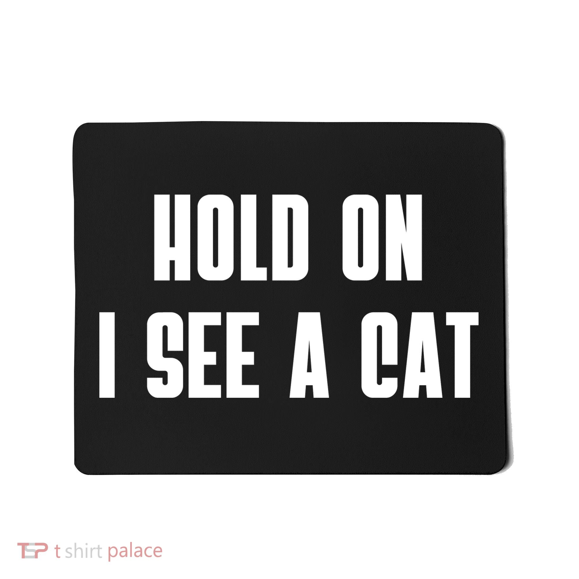 Hold On I See A Cat Cat Person Cat Lover Mousepad