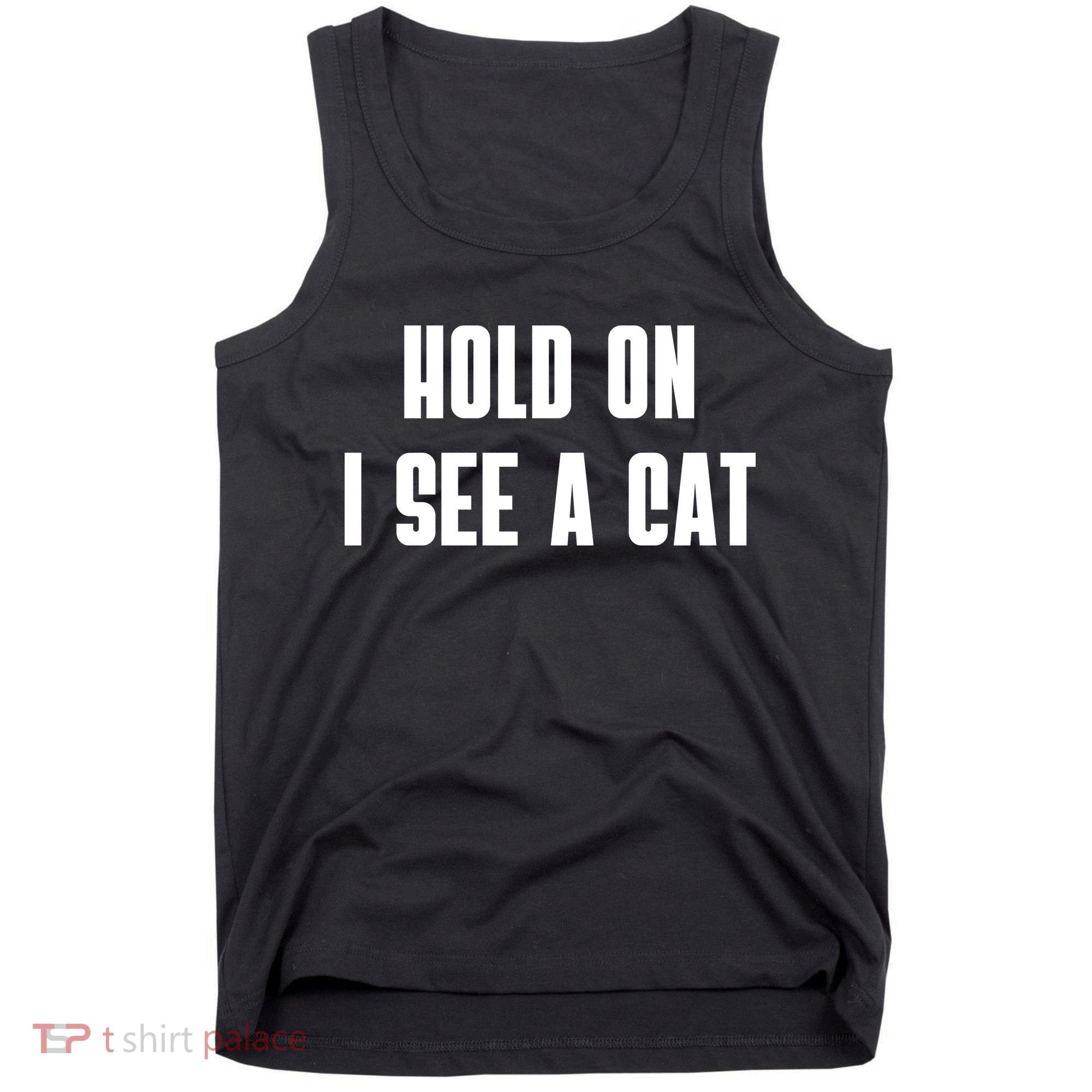 Hold On I See A Cat Cat Person Cat Lover Tank Top