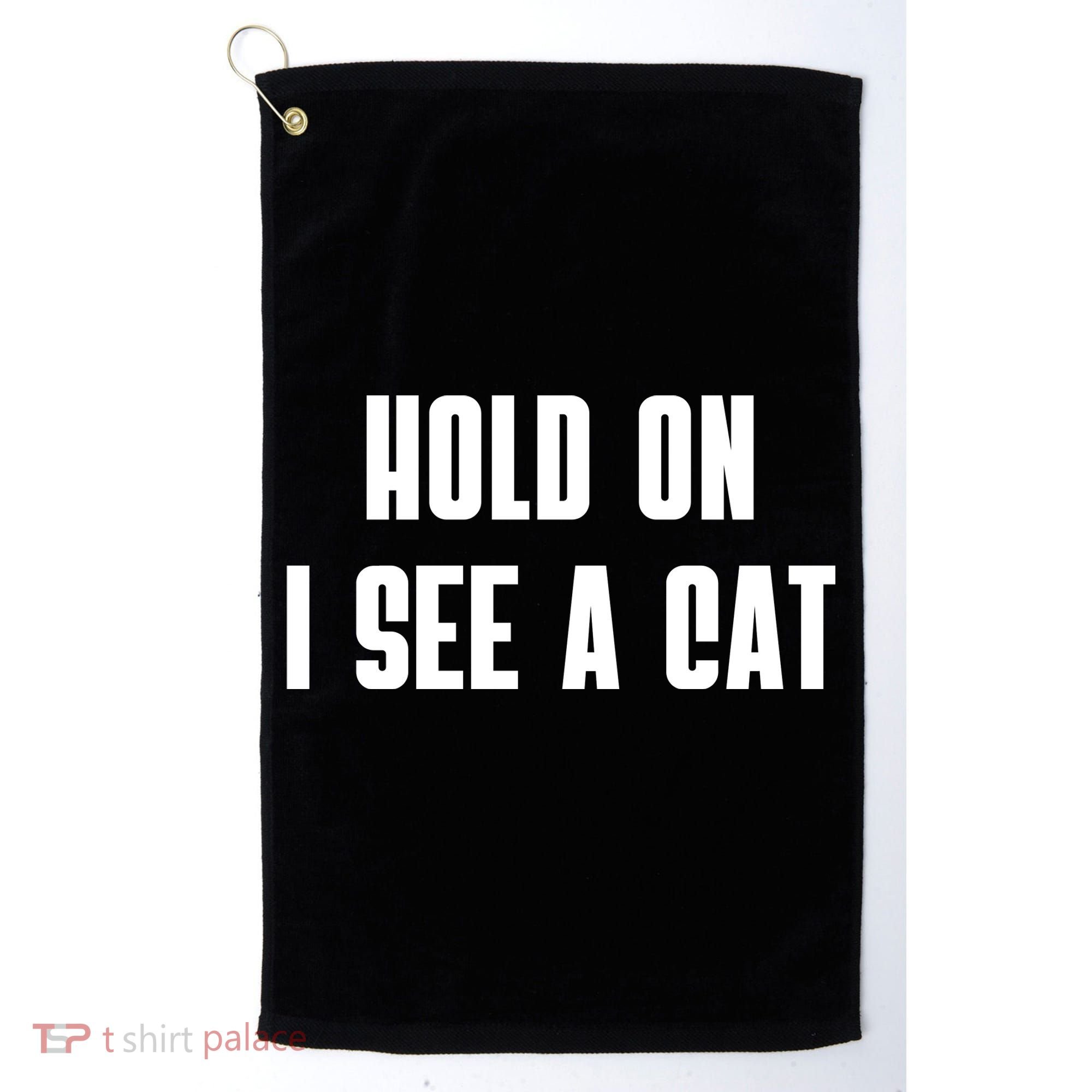 Hold On I See A Cat Cat Person Cat Lover Golf Towel