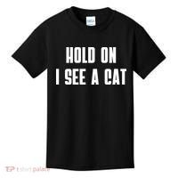 Hold On I See A Cat Cat Person Cat Lover Kids T-Shirt thumb 0