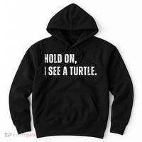 Hold On I See A Turtle Hoodie thumb 0