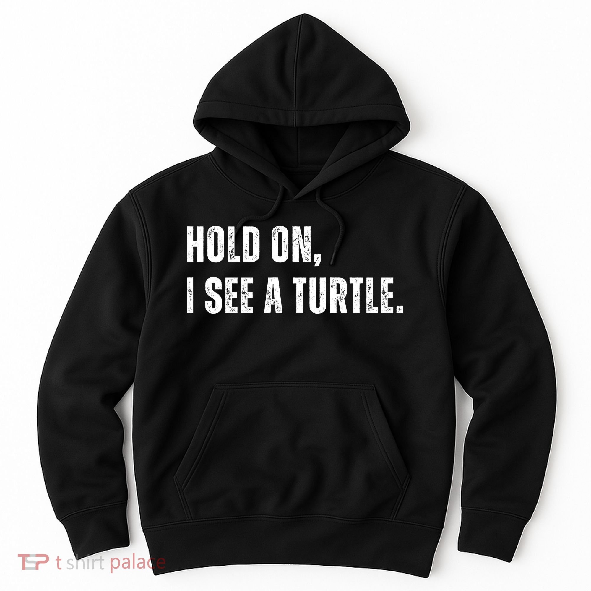 Hold On I See A Turtle Hoodie