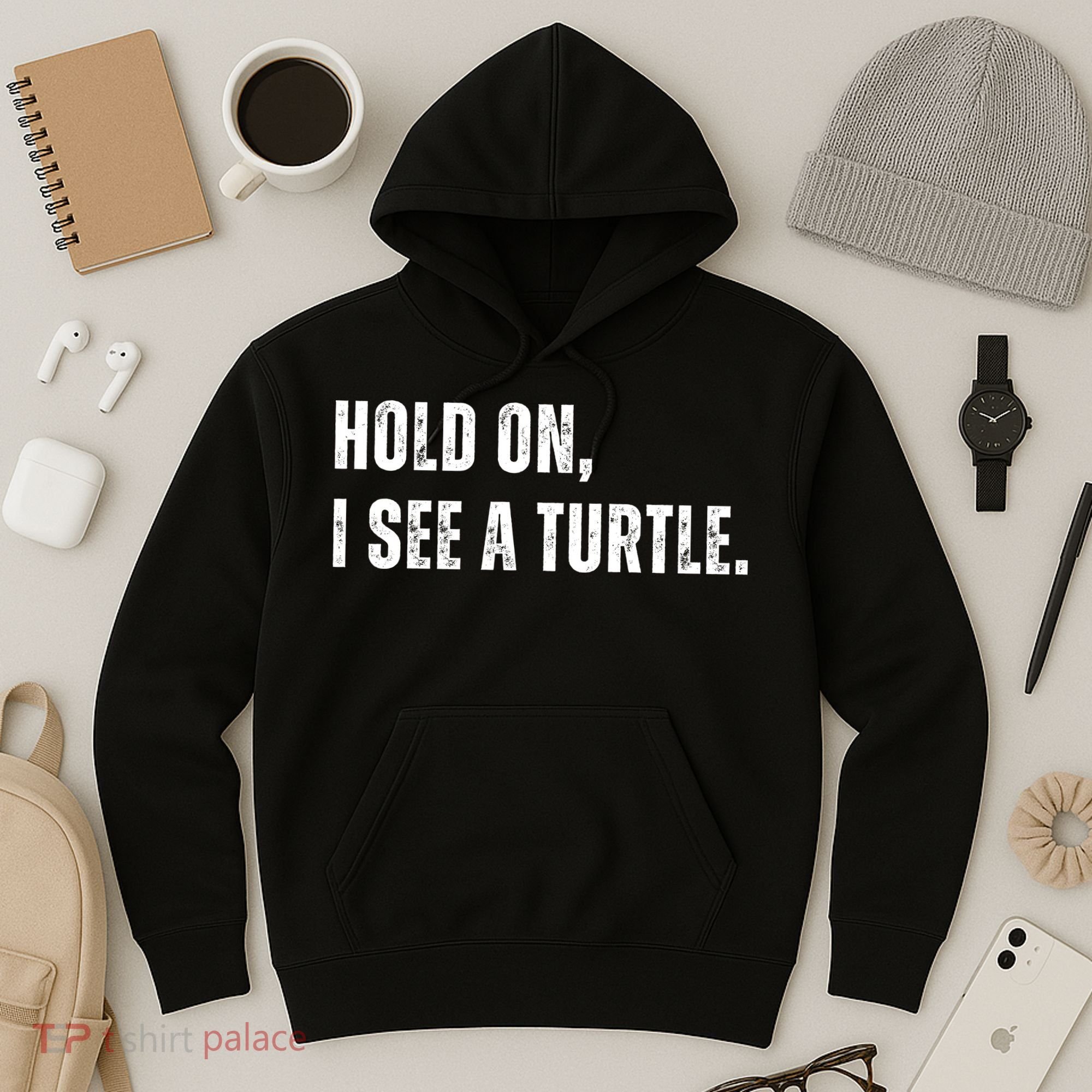 Hold On I See A Turtle Hoodie