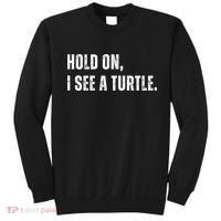 Hold On I See A Turtle Sweatshirt thumb 0