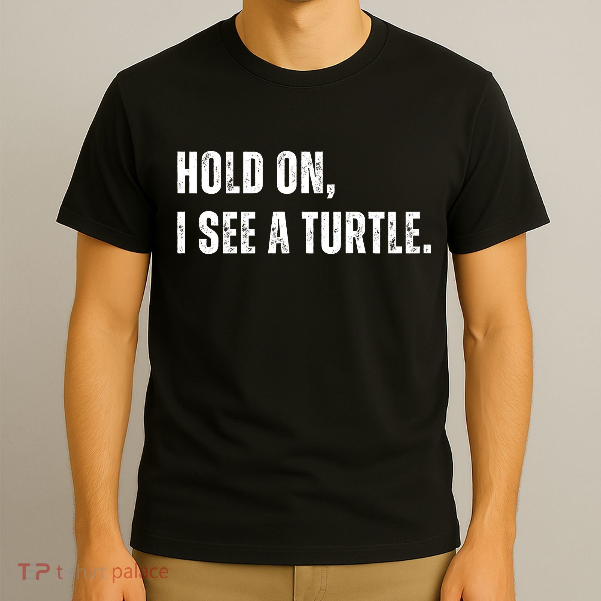 Hold On I See A Turtle T-Shirt