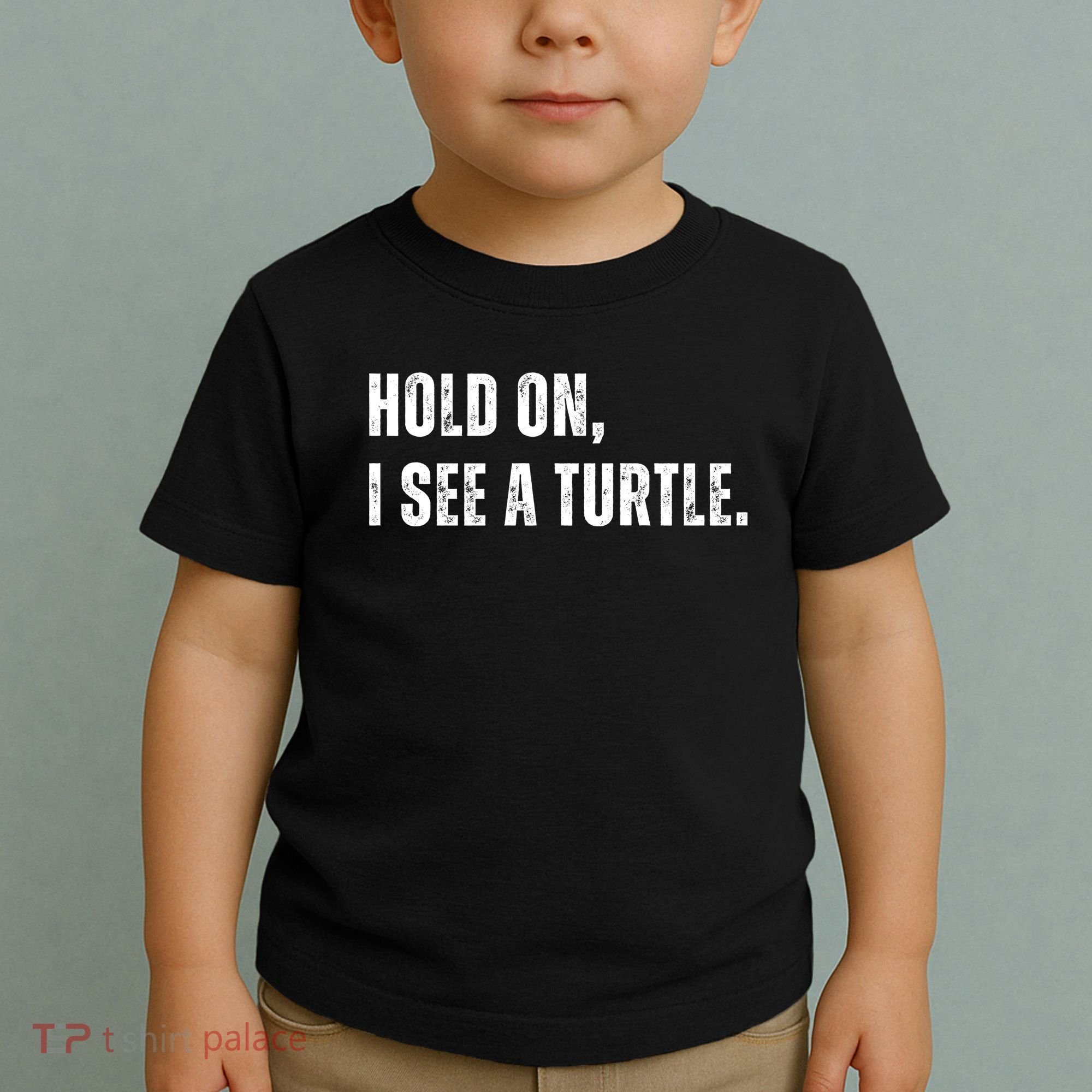Hold On I See A Turtle Toddler T-Shirt