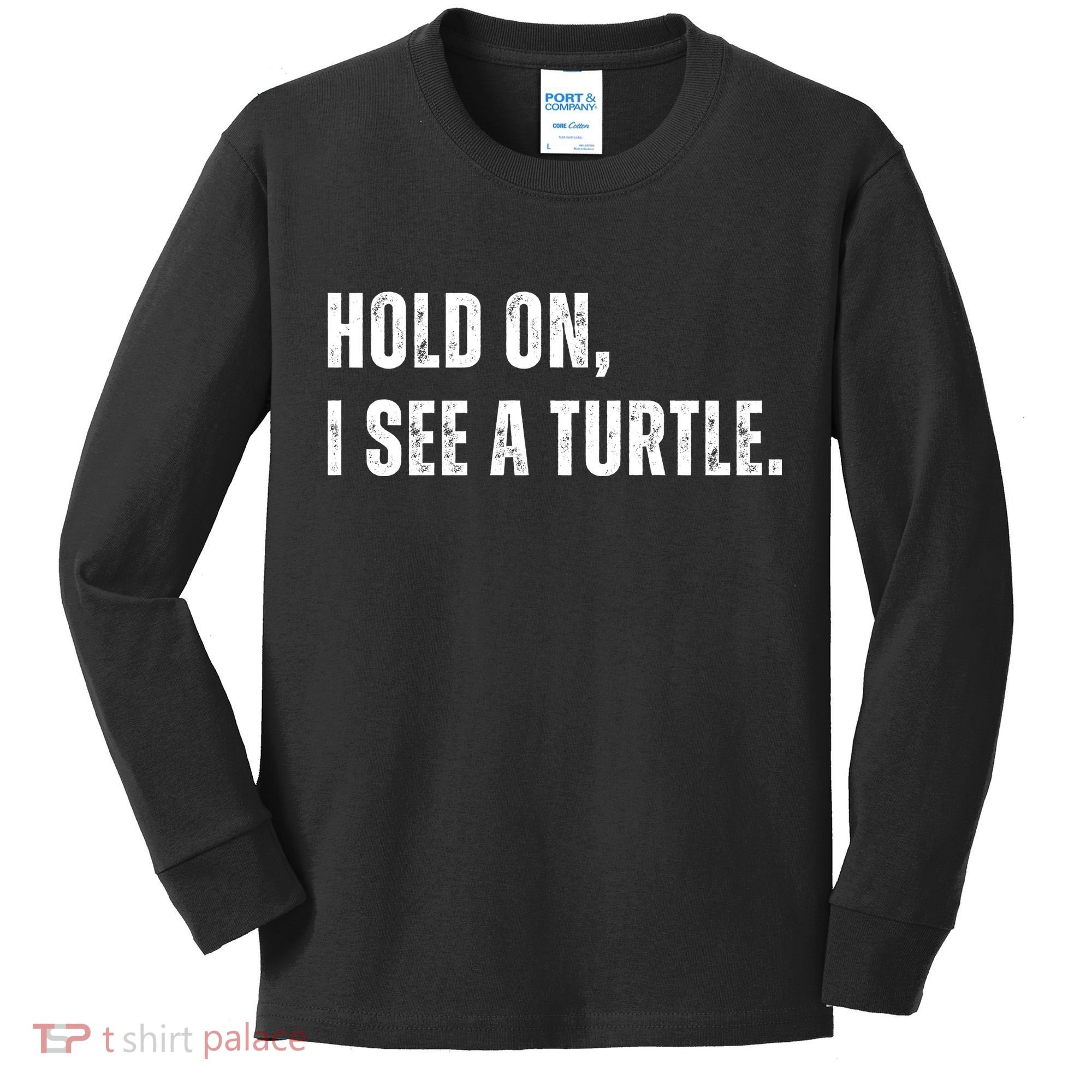 Hold On I See A Turtle Kids Long Sleeve Shirt