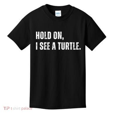 Hold On I See A Turtle Kids T-Shirt