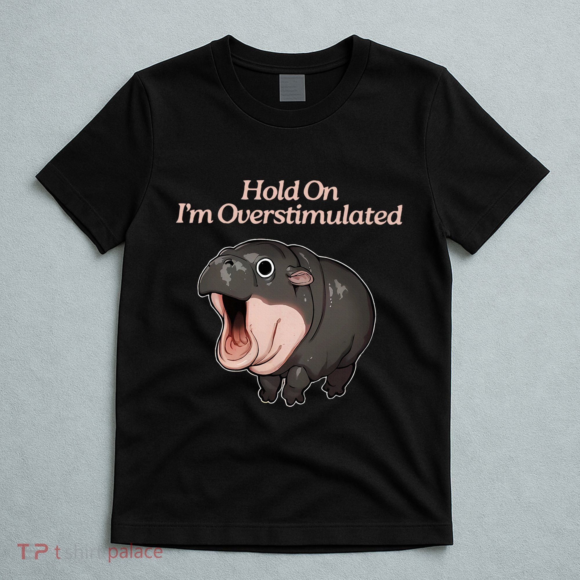Hold On I_m Overstimulated Moo Deng Baby Hippo Moo T-Shirt