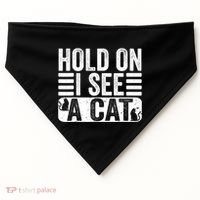 Hold On I See A Cat Funny Cat Lovers Sarcastic Saying USA-Made Doggie Bandana thumb 0