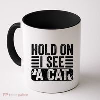 Hold On I See A Cat Funny Cat Lovers Sarcastic Saying Coffee Mug thumb 0