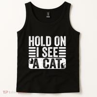Hold On I See A Cat Funny Cat Lovers Sarcastic Saying Tank Top thumb 2