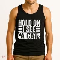 Hold On I See A Cat Funny Cat Lovers Sarcastic Saying Tank Top thumb 3