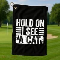 Hold On I See A Cat Funny Cat Lovers Sarcastic Saying Golf Towel thumb 1
