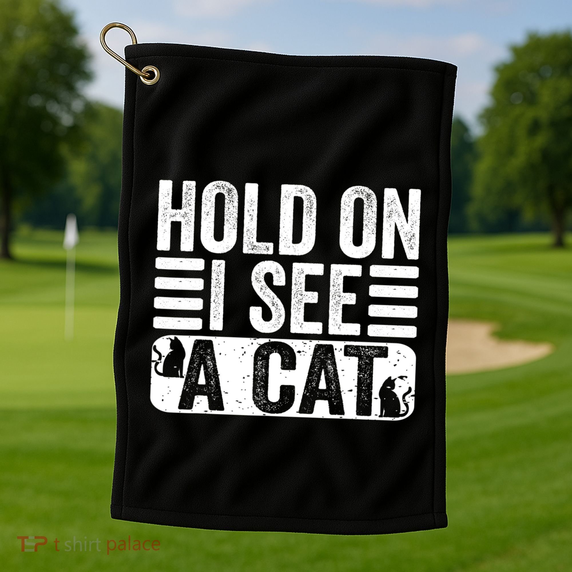 Hold On I See A Cat Funny Cat Lovers Sarcastic Saying Golf Towel