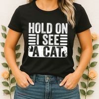 Hold On I See A Cat Funny Cat Lovers Sarcastic Saying Women's T-Shirt thumb 2