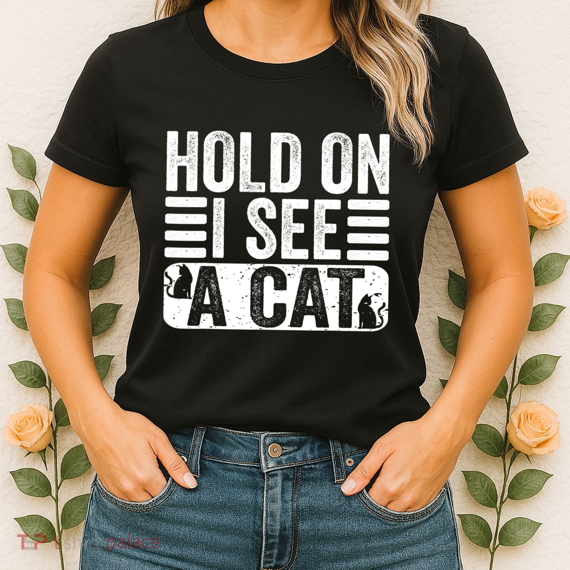 Hold On I See A Cat Funny Cat Lovers Sarcastic Saying Women's T-Shirt