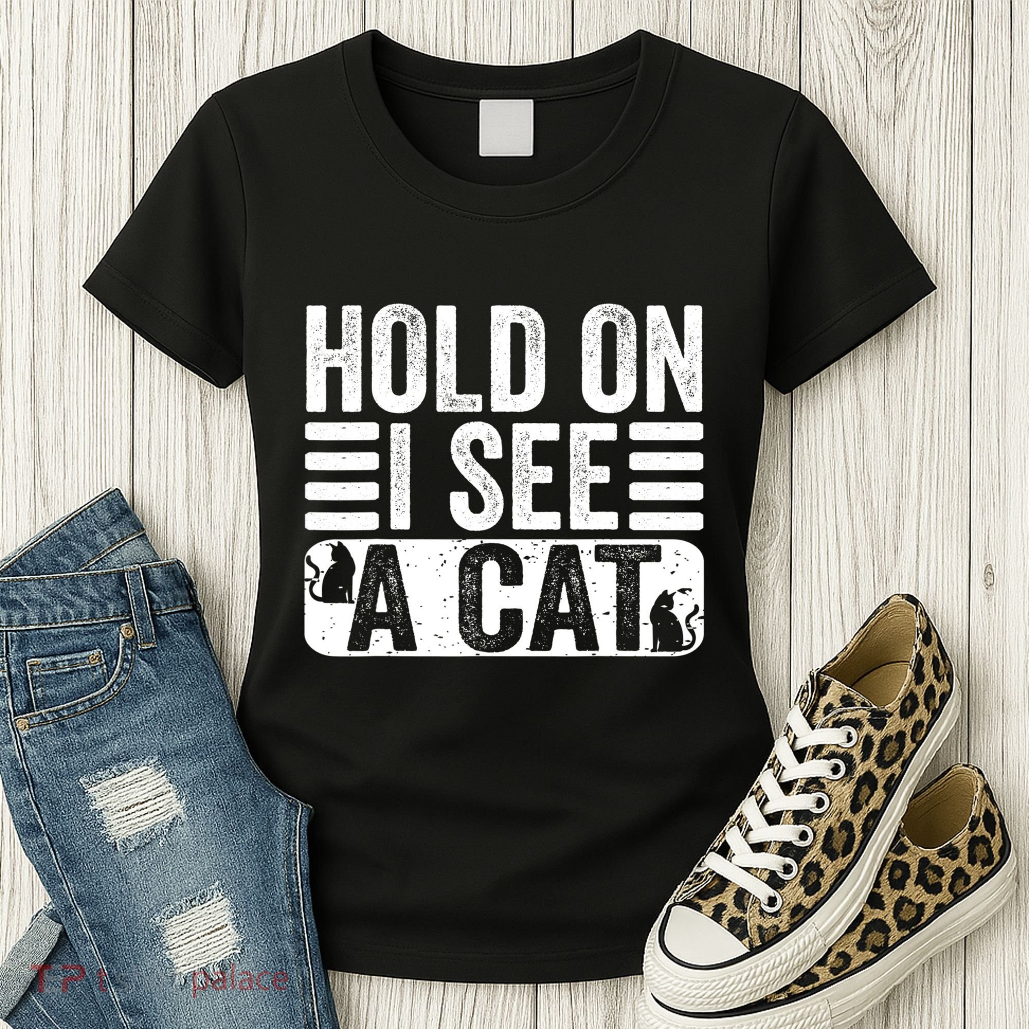 Hold On I See A Cat Funny Cat Lovers Sarcastic Saying Women's T-Shirt