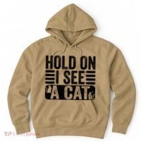 Hold On I See A Cat Funny Cat Lovers Sarcastic Saying Hoodie thumb 0