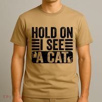 Hold On I See A Cat Funny Cat Lovers Sarcastic Saying T-Shirt thumb 3