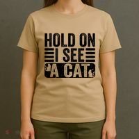 Hold On I See A Cat Funny Cat Lovers Sarcastic Saying T-Shirt thumb 4