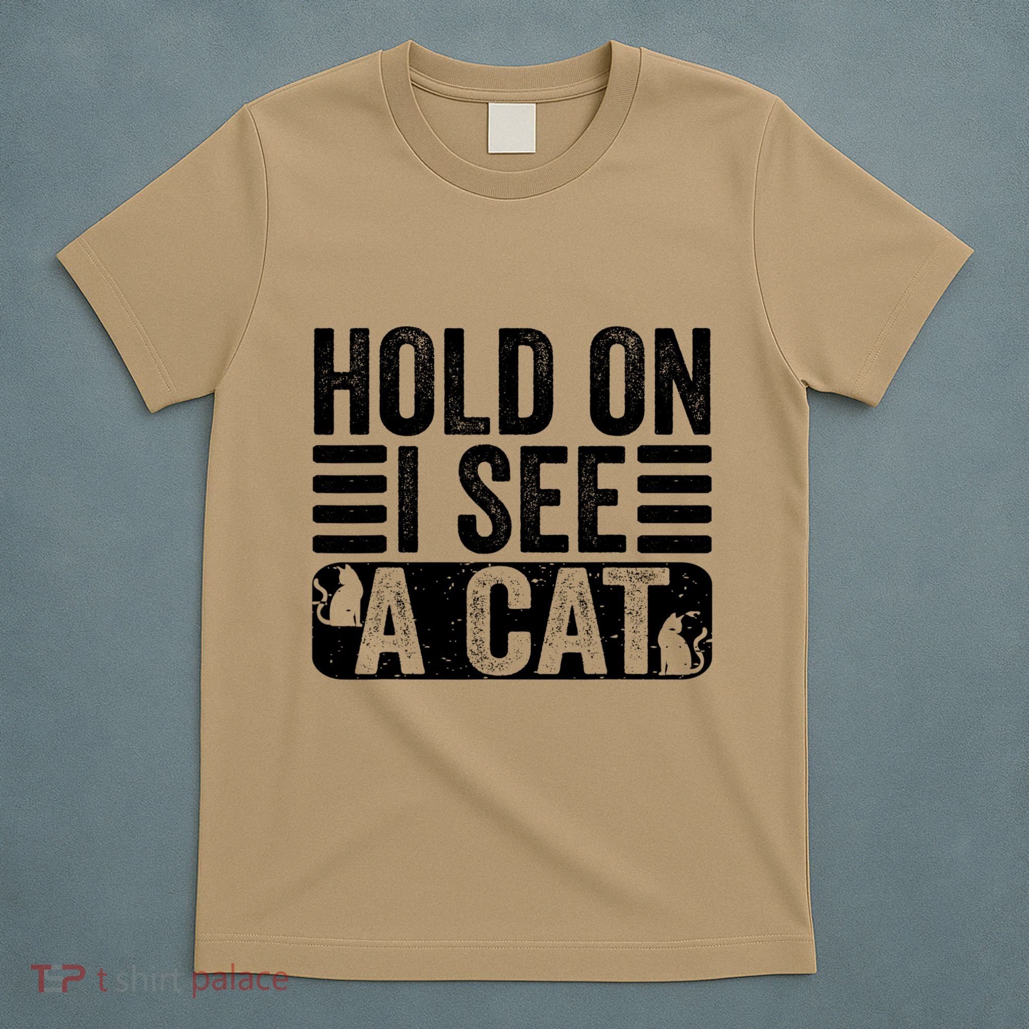 Hold On I See A Cat Funny Cat Lovers Sarcastic Saying T-Shirt