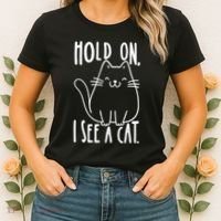 Hold On I See A Cat Funny Cat Kitten For Women Gifts Cat Mom Women's T-Shirt thumb 2