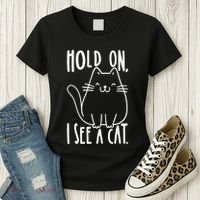 Hold On I See A Cat Funny Cat Kitten For Women Gifts Cat Mom Women's T-Shirt thumb 3