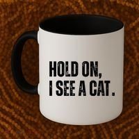 Hold On I See A Cat Lover Pet Parent Humor Coffee Mug thumb 2