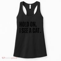 Hold On I See A Cat Lover Pet Parent Humor Women's Tank Top thumb 0