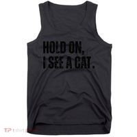 Hold On I See A Cat Lover Pet Parent Humor Tank Top thumb 0