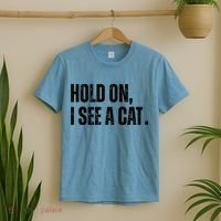 Hold On I See A Cat Lover Pet Parent Humor T-Shirt thumb 2