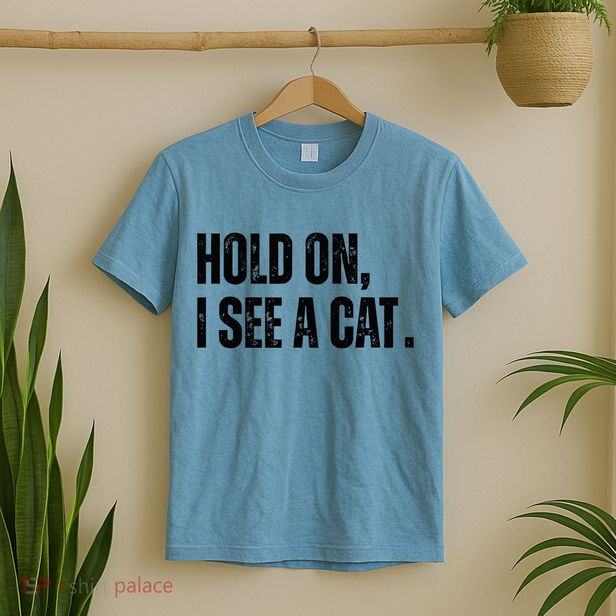 Hold On I See A Cat Lover Pet Parent Humor T-Shirt