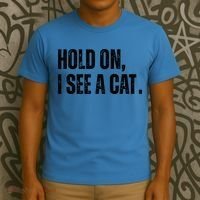 Hold On I See A Cat Lover Pet Parent Humor T-Shirt thumb 3