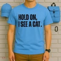 Hold On I See A Cat Lover Pet Parent Humor T-Shirt thumb 5