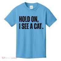 Hold On I See A Cat Lover Pet Parent Humor Kids T-Shirt thumb 0
