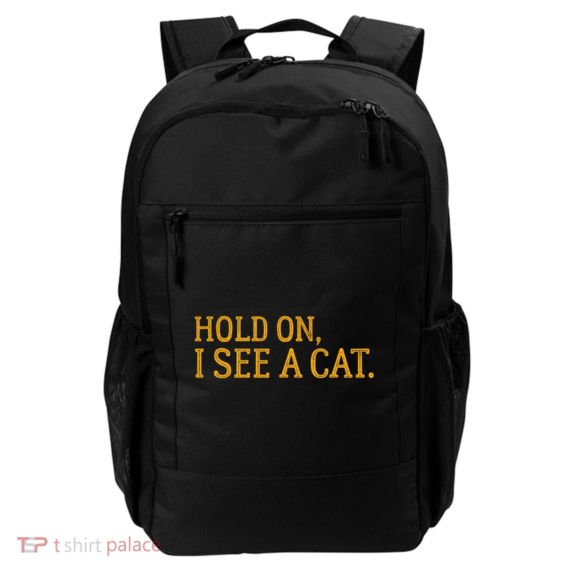 Hold On I See A Cat, Funny Cat Lovers Sarcastic Sayings Backpack