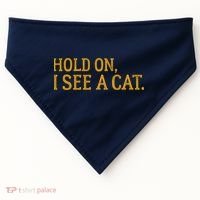 Hold On I See A Cat, Funny Cat Lovers Sarcastic Sayings USA-Made Doggie Bandana thumb 0